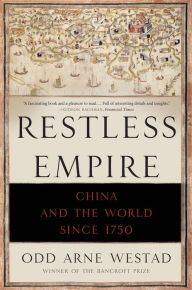 Title: Restless Empire: China and the World Since 1750, Author: Odd Arne Westad