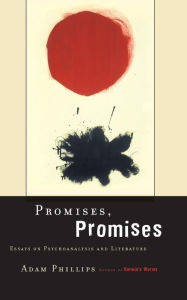 Title: Promises, Promises: Essays on Psychoanalysis and Literature, Author: Adam Phillips