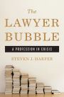 The Lawyer Bubble: A Profession in Crisis