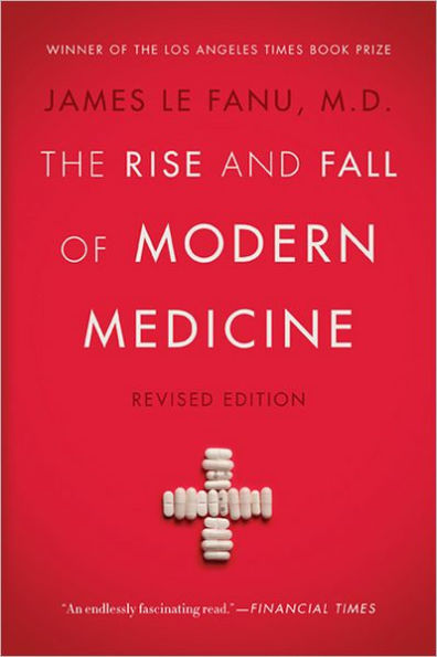 The Rise and Fall of Modern Medicine: Revised Edition