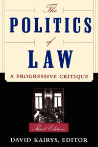 Title: The Politics Of Law: A Progressive Critique, Third Edition / Edition 3, Author: David Kairys