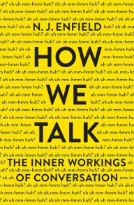 Title: How We Talk: The Inner Workings of Conversation, Author: N. J. Enfield