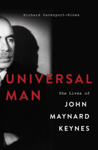 Title: Universal Man: The Lives of John Maynard Keynes, Author: Richard Davenport-Hines