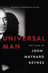 Title: Universal Man: The Lives of John Maynard Keynes, Author: Richard Davenport-Hines