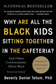 Title: Why Are All the Black Kids Sitting Together in the Cafeteria?: And Other Conversations about Race, Author: Beverly Daniel Tatum