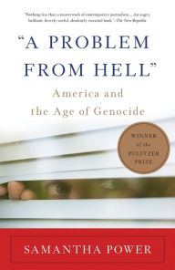 Title: ''A Problem from Hell'': America and the Age of Genocide, Author: Samantha Power
