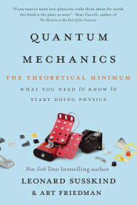 Title: Quantum Mechanics: The Theoretical Minimum, Author: Leonard Susskind