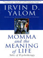 Momma And The Meaning Of Life: Tales From Psychotherapy