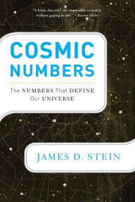 Title: Cosmic Numbers: The Numbers That Define Our Universe, Author: James D Stein