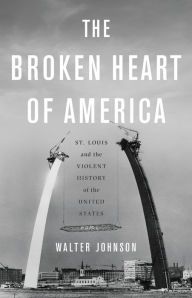 Free electronics ebooks pdf download The Broken Heart of America: St. Louis and the Violent History of the United States