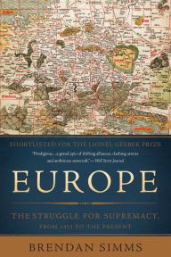 Title: Europe: The Struggle for Supremacy, from 1453 to the Present, Author: Brendan Simms