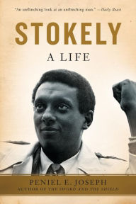 Title: Stokely: A Life, Author: Peniel E. Joseph