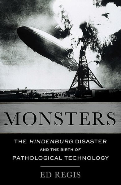 Monsters: the Hindenburg Disaster and Birth of Pathological Technology