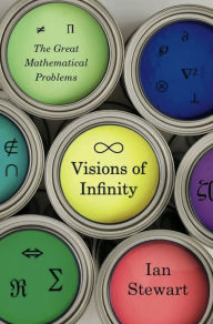 Title: Visions of Infinity: The Great Mathematical Problems, Author: Ian Stewart