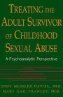 Treating The Adult Survivor Of Childhood Sexual Abuse: A Psychoanalytic Perspective / Edition 1