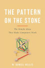The Pattern On The Stone: The Simple Ideas That Make Computers Work