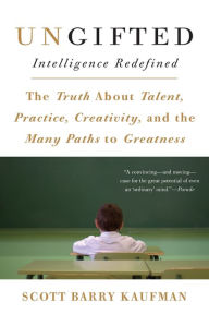 Title: Ungifted: Intelligence Redefined, Author: Scott Barry Kaufman