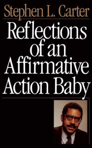 Title: Reflections Of An Affirmative Action Baby, Author: Stephen L. Carter