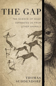 Title: The Gap: The Science of What Separates Us from Other Animals, Author: Thomas Suddendorf