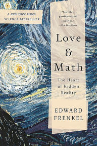 Title: Love and Math: The Heart of Hidden Reality, Author: Edward Frenkel