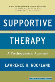 Title: Supportive Therapy: A Psychodynamic Approach, Author: Lawrence H. Rockland