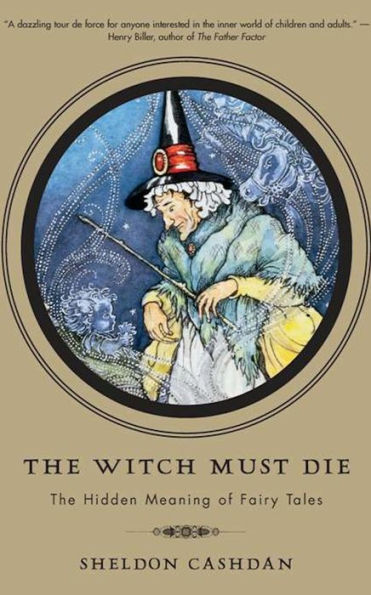 The Witch Must Die: The Hidden Meaning of Fairy Tales