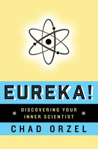 Title: Eureka: Discovering Your Inner Scientist, Author: Chad Orzel