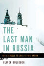 The Last Man in Russia: The Struggle to Save a Dying Nation