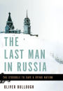 The Last Man in Russia: The Struggle to Save a Dying Nation