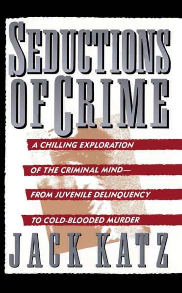 Seductions Of Crime: Moral And Sensual Attractions In Doing Evil