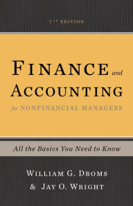 Title: Finance and Accounting for Nonfinancial Managers: All the Basics You Need to Know, Author: William G. Droms