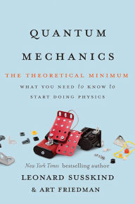 Title: Quantum Mechanics: The Theoretical Minimum, Author: Leonard Susskind