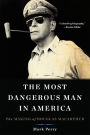 The Most Dangerous Man in America: The Making of Douglas MacArthur