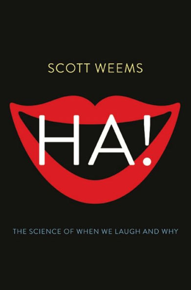 Ha!: The Science of When We Laugh and Why