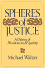 Spheres Of Justice: A Defense Of Pluralism And Equality