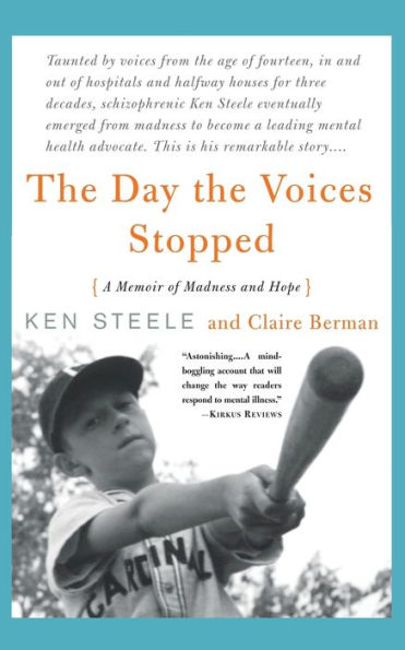 The Day Voices Stopped: A Schizophrenic's Journey From Madness To Hope