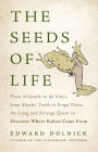 The Seeds of Life: From Aristotle to da Vinci, from Sharks' Teeth to Frogs' Pants, the Long and Strange Quest to Discover Where Babies Come From