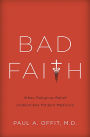 Bad Faith: When Religious Belief Undermines Modern Medicine