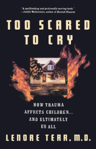Title: Too Scared To Cry: Psychic Trauma In Childhood, Author: Lenore Terr