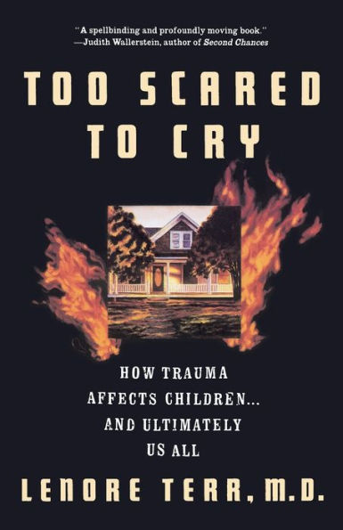 Too Scared To Cry: Psychic Trauma Childhood