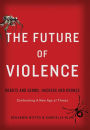 The Future of Violence: Robots and Germs, Hackers and Drones-Confronting A New Age of Threat