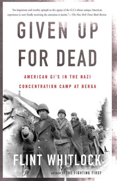 Given Up For Dead: American GI's the Nazi Concentration Camp at Berga