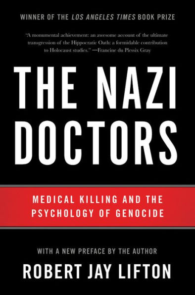 The Nazi Doctors: Medical Killing and the Psychology of Genocide