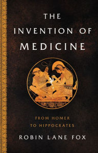 It book free download pdf The Invention of Medicine: From Homer to Hippocrates  by Robin Lane Fox 9780465093441