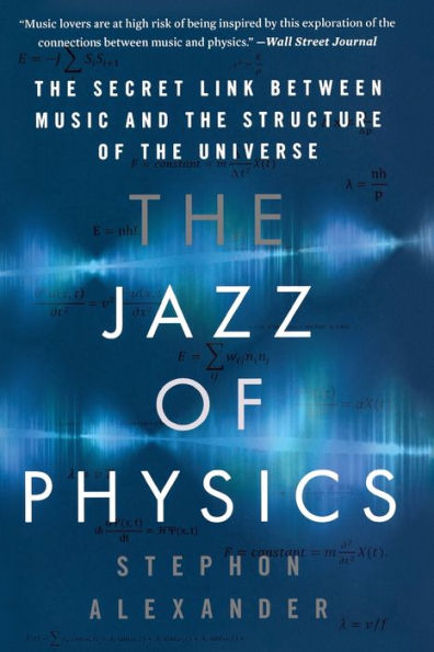 The Jazz of Physics: The Secret Link Between Music and the Structure of the Universe