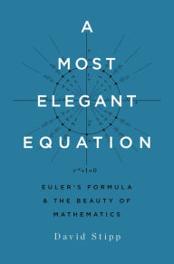 Title: A Most Elegant Equation: Euler's Formula and the Beauty of Mathematics, Author: David Stipp
