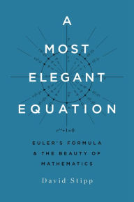 Title: A Most Elegant Equation: Euler's Formula and the Beauty of Mathematics, Author: David Stipp