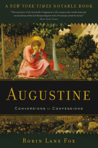 Title: Augustine: Conversions to Confessions, Author: Robin Lane Fox