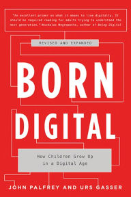 Title: Born Digital: How Children Grow Up in a Digital Age, Author: John Palfrey