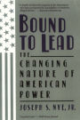 Bound to Lead: The Changing Nature of American Power